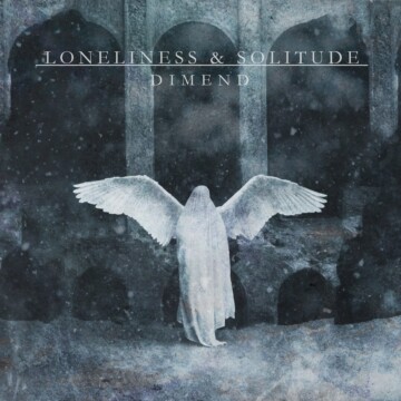 Dimend – Loneliness & Solitude